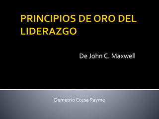 De John C. Maxwell
Demetrio Ccesa Rayme
 