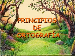 PRINCIPIOS
    DE
ORTOGRAFÍA
 