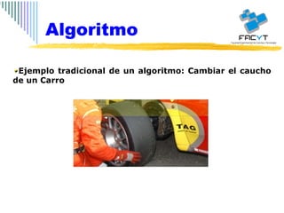 Ejemplo tradicional de un algoritmo: Cambiar el caucho de un Carro  Algoritmo 