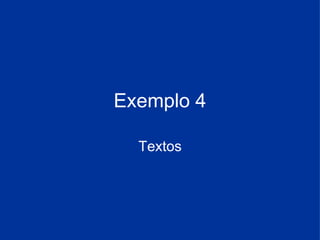 Exemplo 4 Textos 