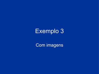Com imagens Exemplo 3 