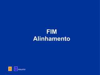 FIM Alinhamento resumo 