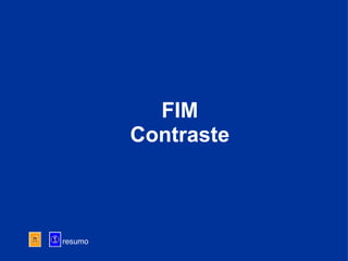 FIM Contraste resumo 