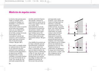 Bauvermessung_es_Heerbrugg      1.2.2001   7:42 Uhr     Seite 28




     Medición de ángulos rectos

     La forma más precisa para       tornillo central de fijación   pentagonales super-
     medir un ángulo recto           del trípode, coloque el        puestos, cuyo campo de
     consiste en emplear un          nivel sobre un punto de la     visión se dirige hacia la
     teodolito o una estación        línea cuyo ángulo recto se     derecha e izquierda
     total. Coloque el               va a medir. Gire               respectivamente. Entre
     instrumento sobre un punto      manualmente el círculo         ambos primas, se puede
     de la línea cuyo ángulo         horizontal en la dirección     tener una visión ilimitada
     recto se va a determinar,       de la línea a medir o del      del punto a medir. El
     vise el punto extremo           perfil longitudinal hasta      observador se puede
     de la línea, ponga el círculo   que indique ceros. Por         colocar sobre la línea
     horizontal en ceros             último, gire el nivel hasta    (delimitada por dos
     (consulte el manual del         que el índice del círculo      bastones en posición
     usuario) y gire la estación     horizontal indique 100 gon     vertical) y desplazarse
     total hasta que la lectura      (90°).                         perpendicularmente con
     del círculo horizontal                                         respecto a la línea hasta
     indique 100 gon (90°).          Una tablilla de puntería es    que observe que la imagen
                                     la mejor solución para el      de los dos bastones se
     Para medir un ángulo recto      levantamiento ortogonal        sobrepone una con otra.
     en aplicaciones en las que      de un punto sobre una          Posteriormente, el
     no se requiere de gran          línea o viceversa, así como    observador se desplaza a
     precisión (por ejemplo en       para la determinación de       lo largo de la línea hasta
     construcciones pequeñas o       ángulos rectos a distancias    que el punto a medir y las
     al determinar perfiles          cortas. El rayo de luz del     dos imágenes de los
     longitudinales o trans-         punto se desvía 90° por un     bastones coincidan.
     versales), se puede emplear     pentaprisma, de manera
     el círculo horizontal de un     que llega al observador. La
     nivel. Con ayuda de una         tablilla de puntería se
     plomada suspendida del          forma por dos prismas

     28
 