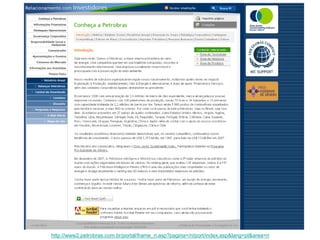 http://www2.petrobras.com.br/portal/frame_ri.asp?pagina=/ri/port/index.asp&lang=pt&area=ri
 