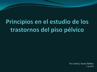 Dr. Carlos J. Sarría Delfino
                    1-4-2012
 