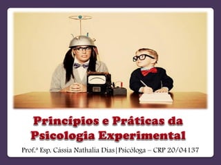 Prof.ª Esp. Cássia Nathalia Dias|Psicóloga – CRP 20/04137
 