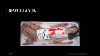 RESPEITO À VIDA 
24/09/2014 
PROF. MS. AGNES ARRUDA | ÉTICA E LEGISLAÇÃO PUBLICITÁRIAS 
24  