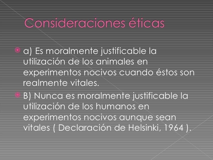  a) Es moralmente justificable la  utilización de los animales en  experimentos nocivos cuando éstos son  realmente vital...