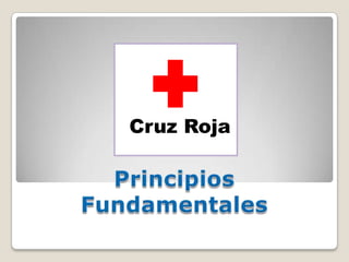 Cruz Roja Principios  Fundamentales 
