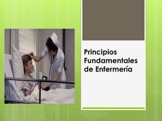 Principios
Fundamentales
de Enfermería
 