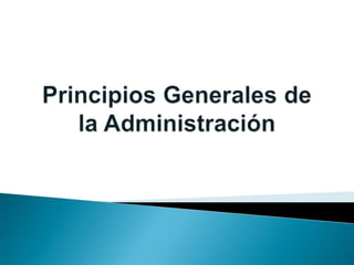 Principios Generales de la Administración 