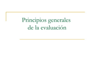 Principios generales  de la evaluación 