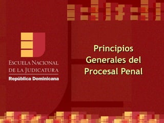 Principios Generales del Procesal Penal 