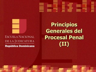 Principios Generales del Procesal Penal (II) 