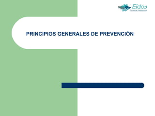 PRINCIPIOS GENERALES DE PREVENCIÓN 