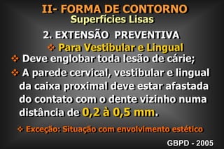 II- FORMA DE CONTORNOSuperfícies Cicatrículas e Fissuras4.  Risco de Cárie Pacientes de Alto Risco 