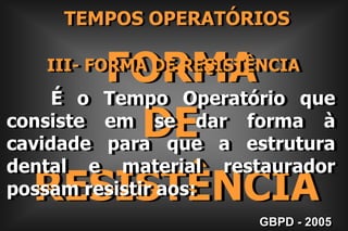 II- FORMA DE CONTORNO Superfícies Cicatrículas e Fissuras  Risco de Cárie