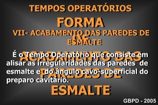         III- FORMA DE RESISTÊNCIAPRINCÍPIOS MECÂNICOS DE BLACK Ângulos diedros e triedros definidos;VPLV-P; L-PACA-C-LGBPD - 2005