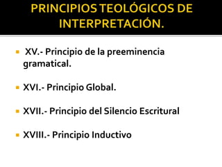  XV.- Principio de la preeminencia
gramatical.
 XVI.- Principio Global.
 XVII.- Principio del Silencio Escritural
 XVIII.- Principio Inductivo
 