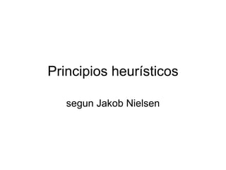 Principios heurísticos segun Jakob Nielsen 