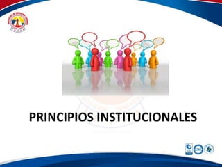 PRINCIPIOS INSTITUCIONALES 
 