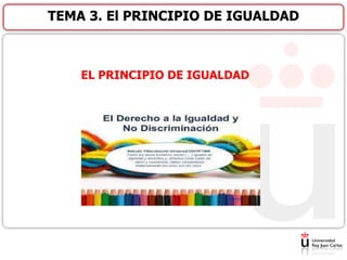 EL PRINCIPIO DE IGUALDAD
TEMA 3. El PRINCIPIO DE IGUALDAD
 