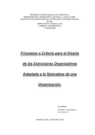 REPÚBLICA BOLIVARIANA DE VENEZUELA
MINISTERIO DEL PODER POPULAR PARA LA EDUCACIÓN.
INSTITUTO UNIVERSITARIO DE TECNOLOGÍA ANTONIO JOSÉ DE
SUCRE.
AMPLIACIÓN CHARALLAVE
CARRERA: INFORMÁTICA
3er
SEMESTRE
ALUMNO:
ANTONY VALLENILLA
C.I 22.524.129
CHARALLAVE, JUNIO DEL 2013
 