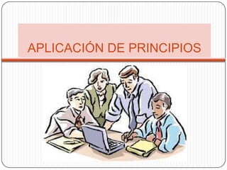 APLICACIÓN DE PRINCIPIOS
 