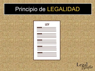 Principio de LEGALIDAD
 