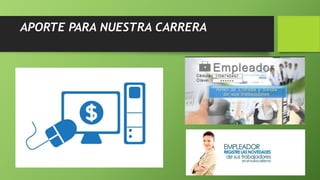 APORTE PARA NUESTRA CARRERA
 