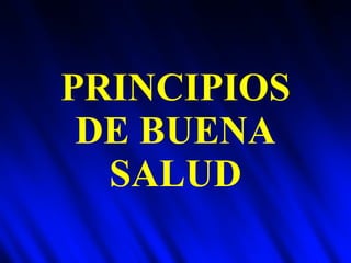 PRINCIPIOS DE BUENA SALUD 