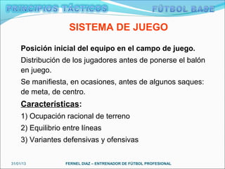 SISTEMA DE JUEGO

     Posición inicial del equipo en el campo de juego.
     Distribución de los jugadores antes de poner...