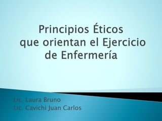 Lic. Laura Bruno
Lic. Cavichi Juan Carlos
 