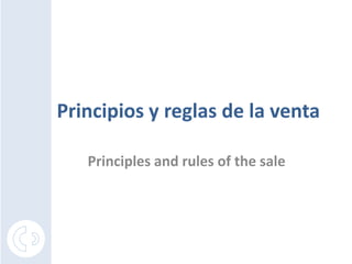 Principios y reglas de la venta

   Principles and rules of the sale
 