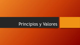 Principios y Valores
 