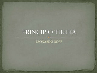 LEONARDO BOFF PRINCIPIO TIERRA 