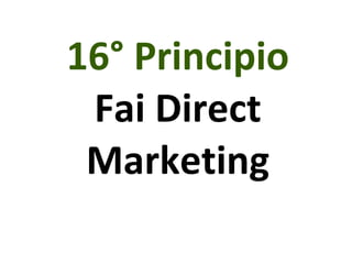 16° Principio Fai Direct Marketing 