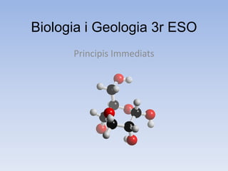 Biologia i Geologia 3r ESO
Principis Immediats
 