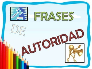 FRASESDEAUTORIDAD