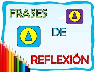 FRASESDEREFLEXIÓN
