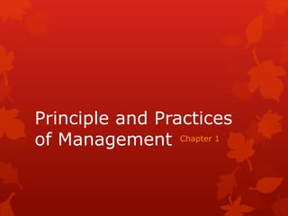 Principle and Practices
of Management Chapter 1
 
