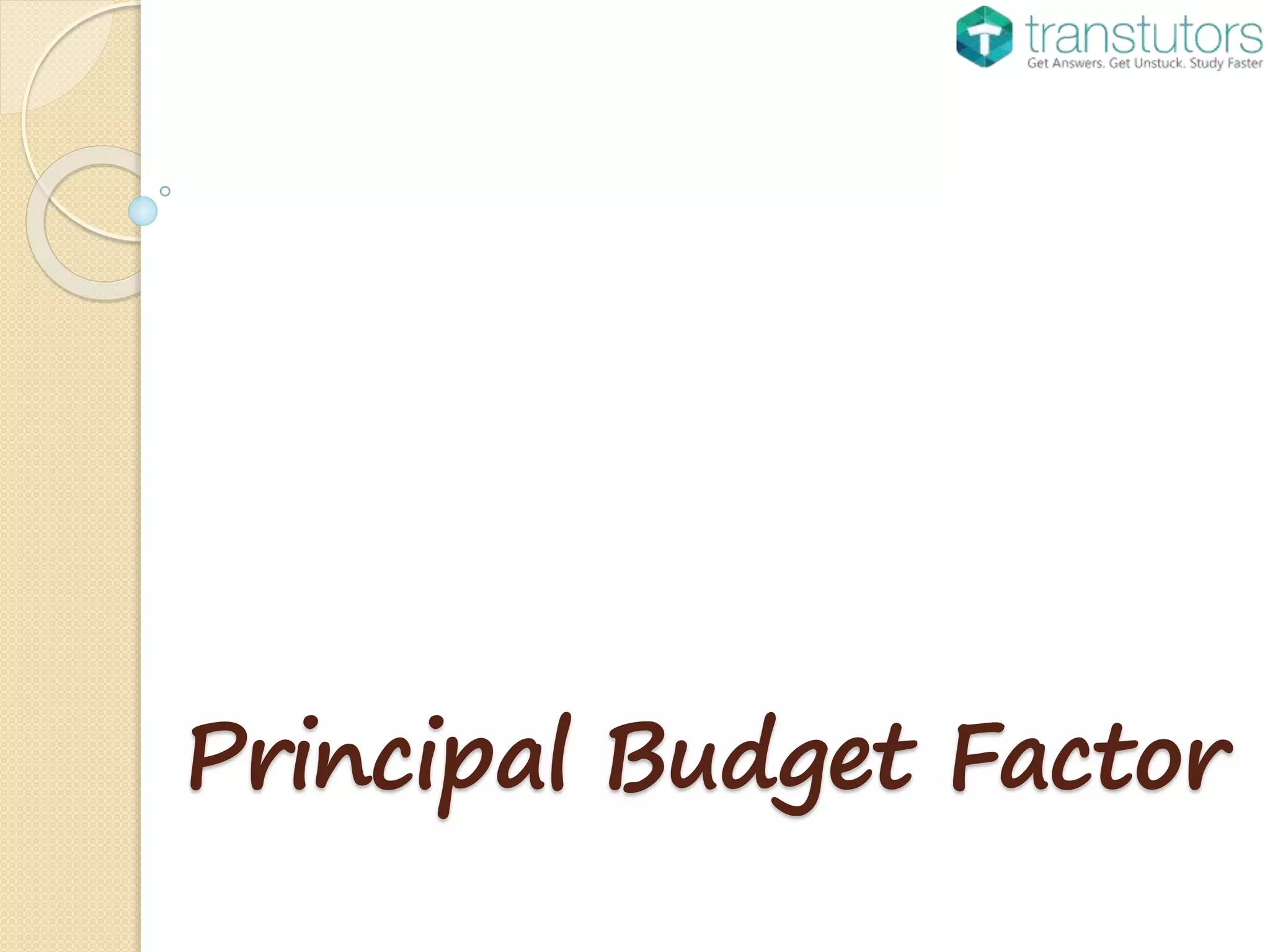 Principal Budget Factor