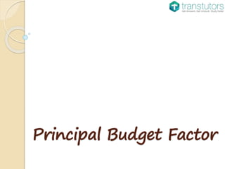 Principal Budget Factor
 