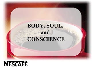 BODY, SOUL,  and  CONSCIENCE 