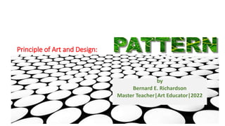 Principle of Art and Design:
by
Bernard E. Richardson
Master Teacher|Art Educator|2022
 