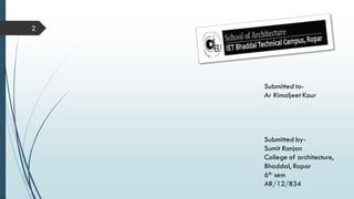 2
Submitted to-
Ar Rimaljeet Kaur
Submitted by-
Sumit Ranjan
College of architecture,
Bhaddal, Ropar
6th sem
AR/12/834
 