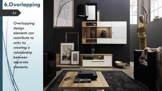 54
6.Overlapping
Overlapping
design
elements can
contribute to
unity by
creating a
relationship
between
separate
elements.
 