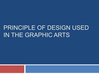 PRINCIPLE OF DESIGN USED
IN THE GRAPHIC ARTS
 