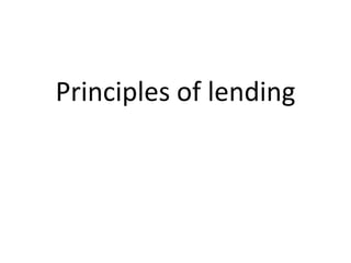 Principles of lending
 